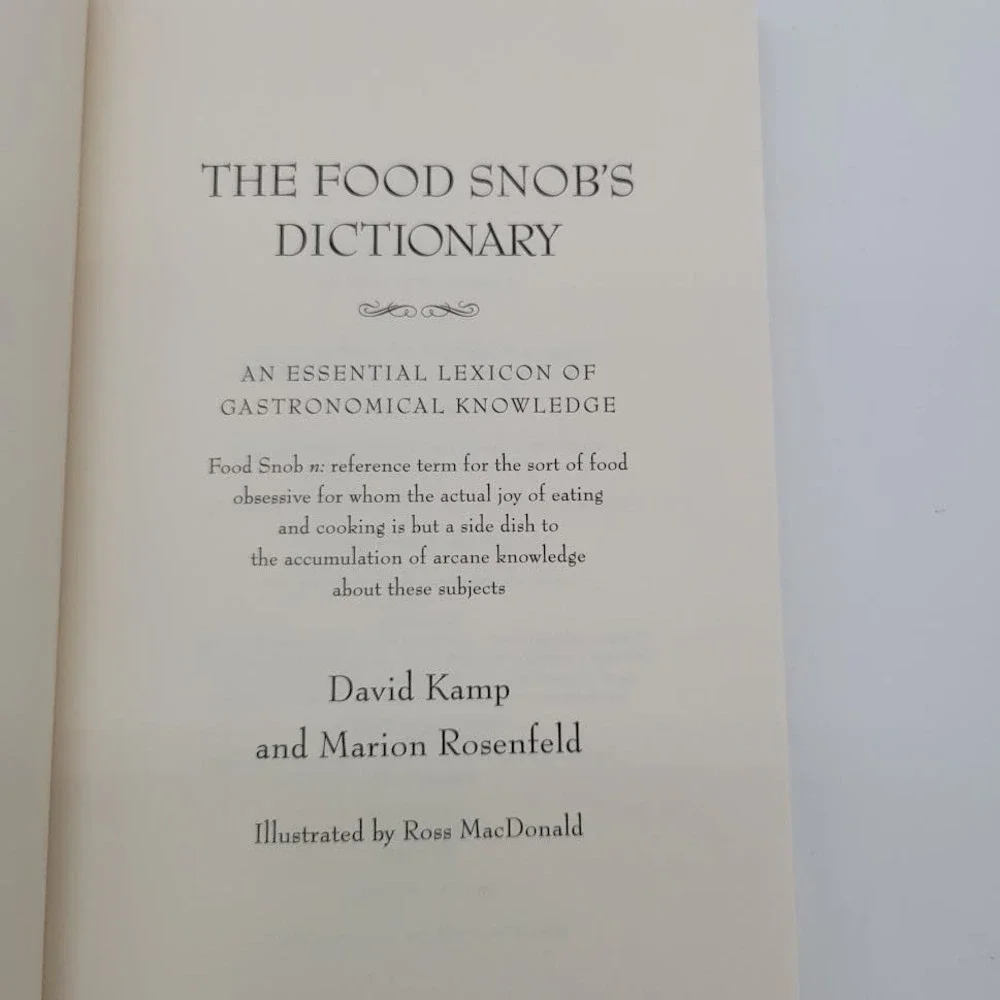 Food Snob Dictionary Essential Lexicon of‎ Gastronomical Knowledge by David Camp